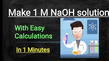 1M NaOH solution, 1Molar NaOH Solution preparation, Calculations in one minute